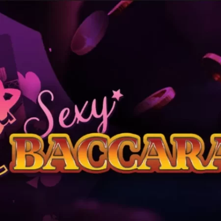 Sexy Baccarat là gì? Hướng dẫn chơi cực chi tiết