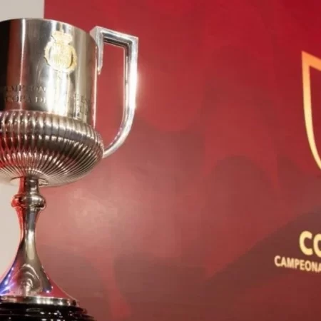 Cúp Nhà Vua Tây Ban Nha – “La Copa del Rey” đầy kịch tính
